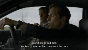 World needs bad men. We keep the other bad men from the door.