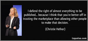 defend the right of almost everything to be published... because I ...