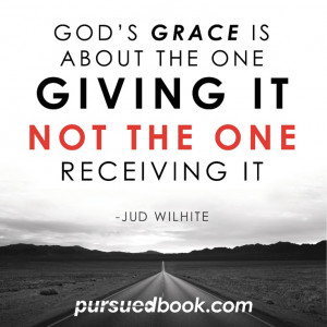 God's Grace ~Jud Wilhite #pursuedbook #grace