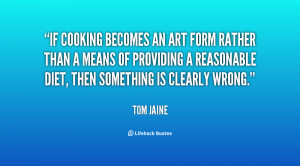 If cooking becomes an art form rather than a means of providing a ...