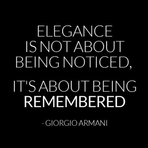Elegance is not about being noticed, its about being remembered ...