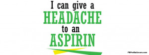 Headache To Aspirin funny Facebook timeline profile cover.