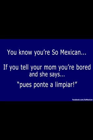 ... Galleries: Your So Mexican Jokes , You Know You're So Mexican If