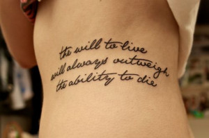 The will to live will always outweigh the ability to die.