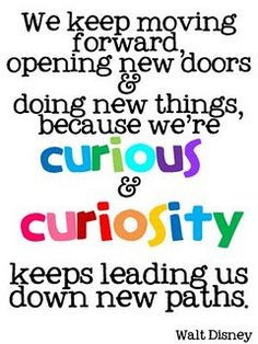 ... re curious & curiosity keeps leading us down new paths.
