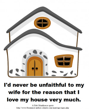 Bob Monkhouse quote: I'd never be unfaithful to my wife for the ...