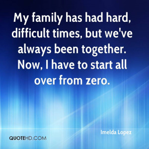 family has had hard, difficult times, but we've always been together ...