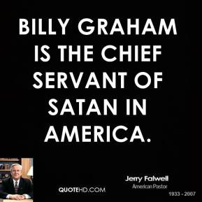 jerry-falwell-quote-billy-graham-is-the-chief-servant-of-satan-in.jpg