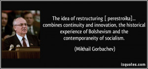 The idea of restructuring [ perestroika]... combines continuity and ...