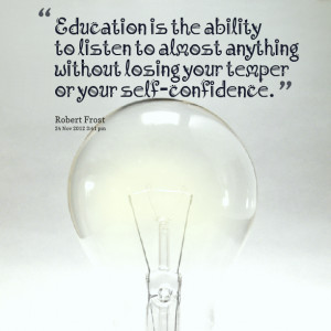 Quotes Picture: education is the ability to listen to almost anything ...