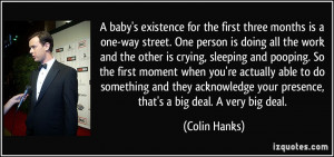 baby's existence for the first three months is a one-way street. One ...