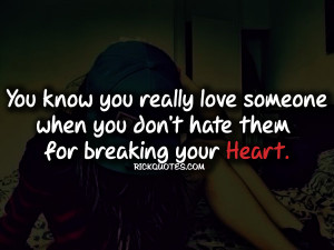 heart brake quotes you don t hate them heart brake quotes you don t ...