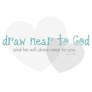 Draw near to God