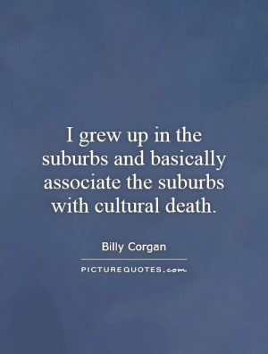 ... suburbs-and-basically-associate-the-suburbs-with-cultural-death-quote