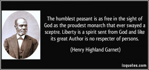 as free in the sight of God as the proudest monarch that ever swayed ...