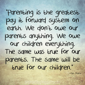 Parenting – The Greatest Pay it Forward System