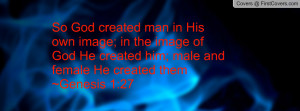 So God Created Man In His Own Image In The Image Of God Created He