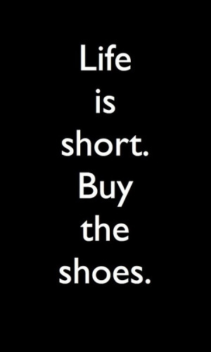 fashion, funny quotes, quotes, shoes, shopaholic, thoughts