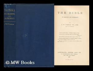 FARRAR FREDERIC WILLIAM 1831 1903 The Bible its Meaning and