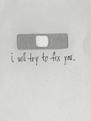 will try to fix you