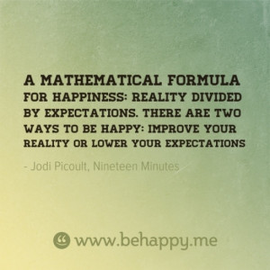 mathematical formula for happiness: Reality divided by Expectations ...