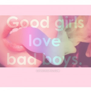 Good Girls Love Bad Boys...