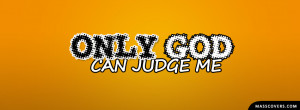 Only God can judge me Facebook Cover