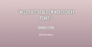 quote-Howard-Stern-well-first-of-all-im-worth-every-105143.png