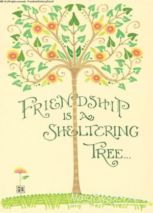 Friendship is a Sheltering Tree ~ Illustration by Mary Engelbreit