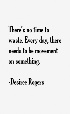 Desiree Rogers Quotes & Sayings