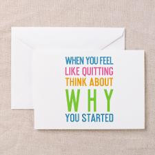 When You Feel Like Quitting Greeting Card for
