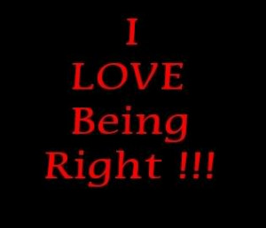 Love Being Right ~ Being in Love Quote