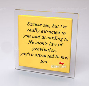 Home » Quotes » Excuse Me, But I’m Really Attracted To You And…