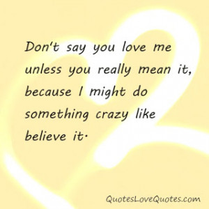 Love Quote - Don't say you love me unless