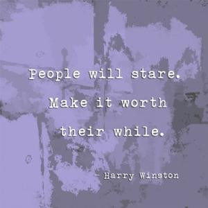 People Will Stare, Quote by Harry Winston Poster Print by Veruca Salt ...