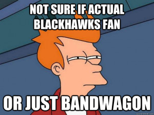 not sure if actual blackhawks fan or just bandwagon - Futurama Fry