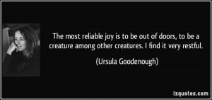 The most reliable joy is to be out of doors, to be a creature among ...