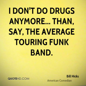 don't do drugs anymore... than, say, the average touring funk band.