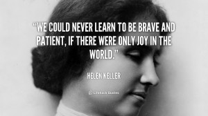 quote-Helen-Keller-we-could-never-learn-to-be-brave-103870_1.png