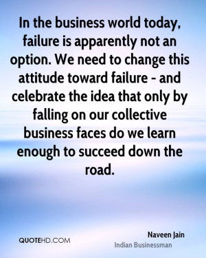 In the business world today, failure is apparently not an option. We ...