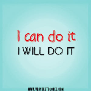CAN DO IT, i WILL DO IT