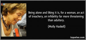 Being alone and liking it is, for a woman, an act of treachery, an ...