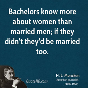 ... about women than married men; if they didn't they'd be married too