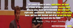 Al Pacino, Quote, Any Given Sunday, inspirational movie quotes. “