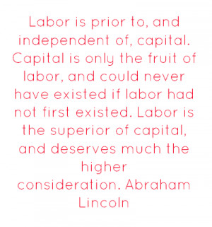 is only the fruit of labor, and could never have existed if labor ...