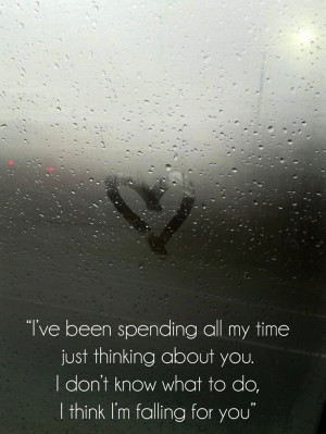 think I'm falling for you. Cute quote and I also love the song ...