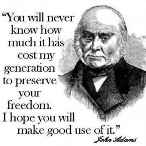 John Adams - You will never know how much it has cost my generation.