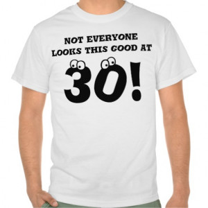 Funny 30th Birthday T-Shirt Gift