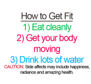 Secrets of How to get Fit , Eat Healthy, Exercise Daily, Drink lots ...