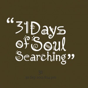 Quotes Picture: 31 days of soul searching